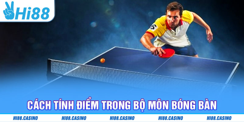 Cách tính điểm trong bộ môn bóng bàn